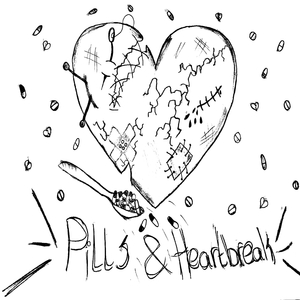 pills & heartbreak