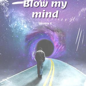 Blow My Mind