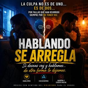 Hablando se arregla, la culpa no es de uno...