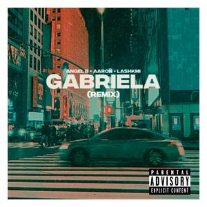 Gabriela Remix (feat. Angel B & Lashkmi) (Remix) (Remix)