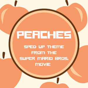 Peaches (Sped Up Theme From "The Super Mario Bros. Movie")