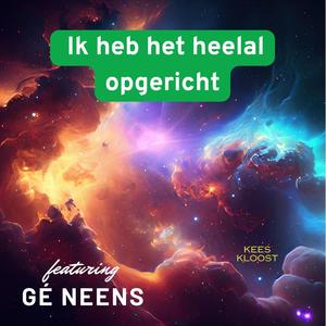Ik heb het heelal opgericht (feat. Gé Neens)