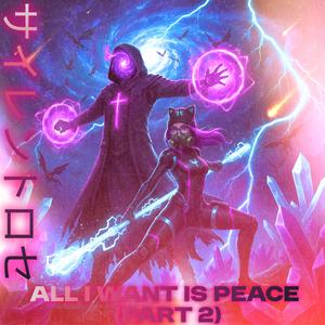 All I Want Is Peace, Pt. 2