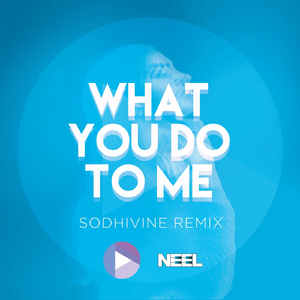 What You Do to Me (Sodhivine Remix)