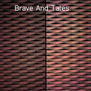Brave And Tales