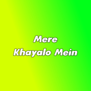 Mere Khayalo Mein