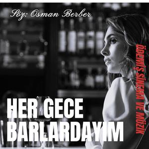 HER GECE BARLARDAYIM