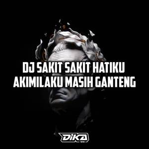 DJ SAKIT SAKIT HATIKU X AKIMILAKU MASIH GANTENG