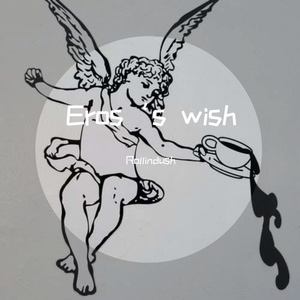 Eros’s wish（prod by.BigBadBeats）