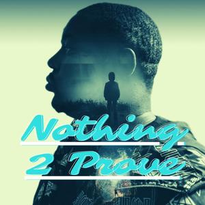 Nothing 2 Prove