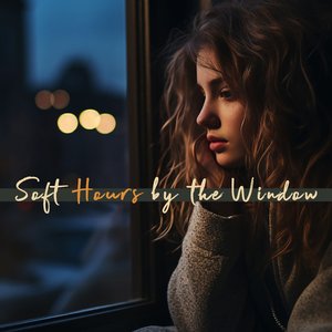 Soft Hours by the Window