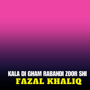 Kala Di Gham Rabandi Zoor Shi