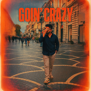 Goin Crazy