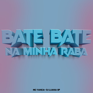 Bate Bate na Minha Raba