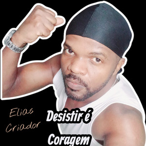 Desistir é Coragem