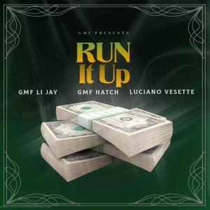 Run it up (feat. GMF LI JAY & Luciano vesette)