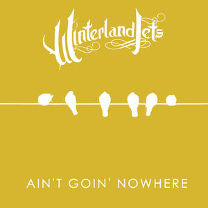 Ain't Goin' Nowhere