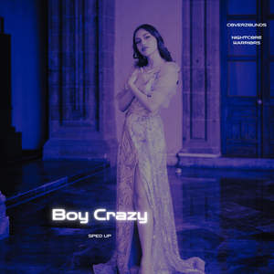 BOY CRAZY (Sped Up)