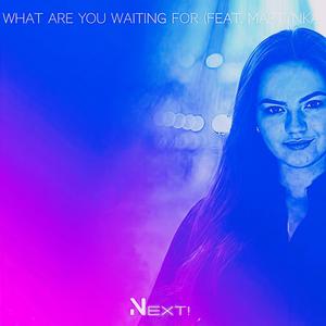 What Are You Waiting For (feat. Martynka)