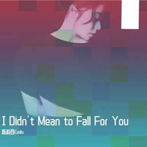 I Didn't Mean to Fall For You