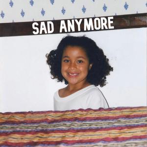 Sad Anymore