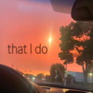 that I do (feat. A.E.S.)