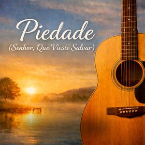 Piedade (Senhor, Que Vieste Salvar) (Violão Instrumental)