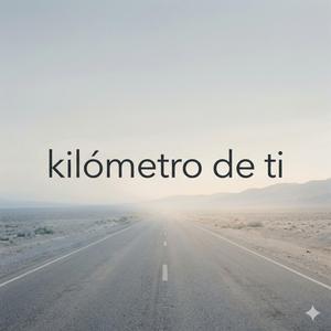 Kilómetros de ti