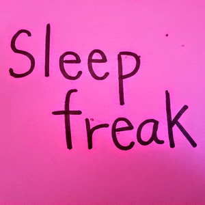 Sleep freak