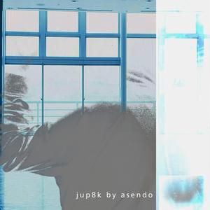 JUP8K (feat. Asendo)