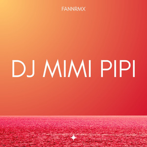DJ MIMI PIPI