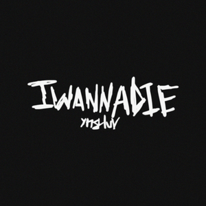 Iwannadie