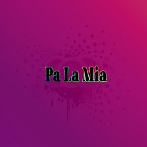 Pa La Mia