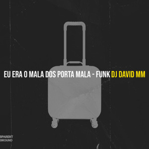 Eu era o mala dos porta mala - funk
