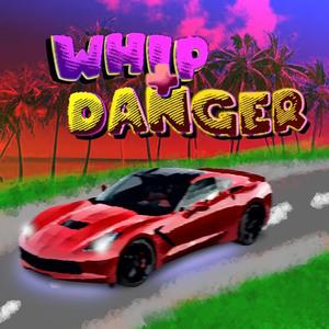 Whip + Danger