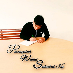 Percayalah wahai sahabatku