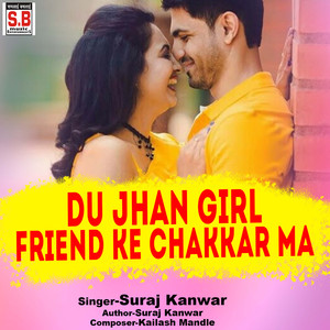 Du Jhan Girl Friend Ke Chakkar Ma
