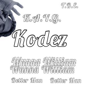 Better Man (feat. Kodez, Wunna William & K A Y G)
