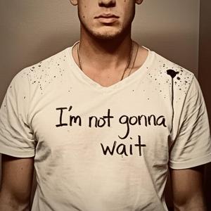 I'm Not Gonna Wait