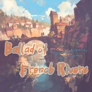 Ballad of French Rivers (Female Version)