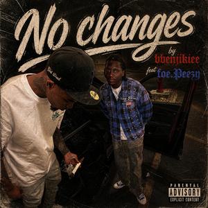 No Changes (feat. Foe.Peezy)