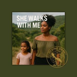 1 SHE WALKS WITH ME 1