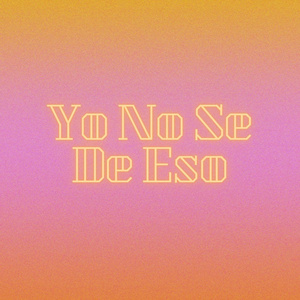 Yo No Se De Eso