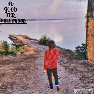NO GOOD FOR HOLLYWOOD