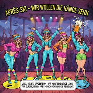 Après-Ski wir wolln die Hände sehn