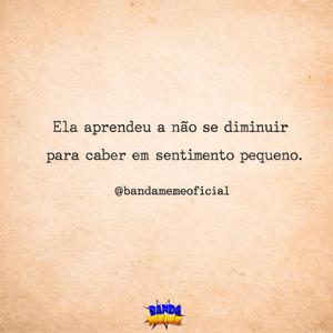 Ela Aprendeu A Não Se Diminuir