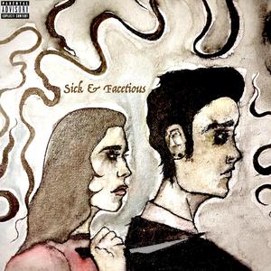 Sick & Facetious (I'm falling to pieces)