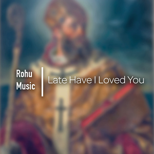 Late Have I Loved You