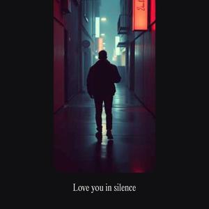 Love you in silence