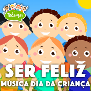 Ser Feliz (Música Dia da Criança)